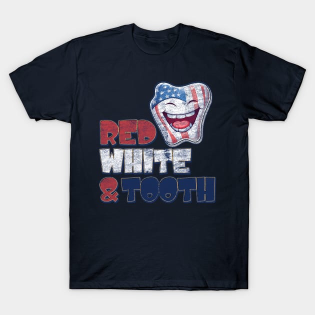 4th of July Dentist Red, White & Tooth Distressed Design T-Shirt by DanielLiamGill